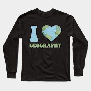 I Love Geography Assistant Men Women Teacher Geographer Long Sleeve T-Shirt